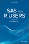 SAS for R Users. A Book for Data Scientists. Edition No. 31 - Product Thumbnail Image