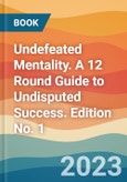 Undefeated Mentality. A 12 Round Guide to Undisputed Success. Edition No. 1- Product Image