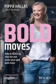Bold Moves. How to Stand Up, Step Out and Make Your Next Bold Move. Edition No. 1- Product Image