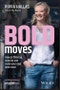 Bold Moves. How to Stand Up, Step Out and Make Your Next Bold Move. Edition No. 1 - Product Thumbnail Image