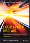 Liquid Crystal Displays. Addressing Schemes and Electro-Optical Effects. Edition No. 3. Wiley Series in Display Technology - Product Thumbnail Image