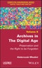 Archives in the Digital Age. Preservation and the Right to be Forgotten. Edition No. 1 - Product Thumbnail Image