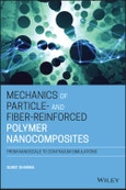Mechanics of Particle- and Fiber-Reinforced Polymer Nanocomposites. From Nanoscale to Continuum Simulations. Edition No. 1- Product Image