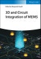 3D and Circuit Integration of MEMS. Edition No. 1 - Product Thumbnail Image