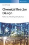 Chemical Reactor Design. Mathematical Modeling and Applications. Edition No. 1 - Product Thumbnail Image