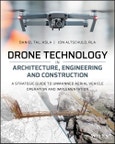 Drone Technology in Architecture, Engineering and Construction. A Strategic Guide to Unmanned Aerial Vehicle Operation and Implementation. Edition No. 1- Product Image