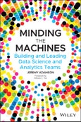 Minding the Machines. Building and Leading Data Science and Analytics Teams. Edition No. 1- Product Image