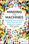 Minding the Machines. Building and Leading Data Science and Analytics Teams. Edition No. 1 - Product Thumbnail Image