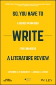 So, You Have to Write a Literature Review. A Guided Workbook for Engineers. Edition No. 1. IEEE PCS Professional Engineering Communication Series- Product Image