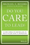 Do You Care to Lead?. A 5-Part Formula for Creating Loyal and Results-Focused Teams and Organizations. Edition No. 1 - Product Thumbnail Image