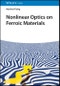 Nonlinear Optics on Ferroic Materials. Edition No. 1 - Product Thumbnail Image