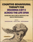 Cognitive-Behavioural Therapy for Insomnia (CBT-I) Across the Life Span. Guidelines and Clinical Protocols for Health Professionals. Edition No. 1- Product Image