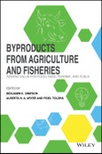 Byproducts from Agriculture and Fisheries. Adding Value for Food, Feed, Pharma and Fuels. Edition No. 1- Product Image