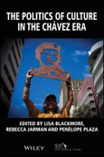 The Politics of Culture in the Chávez Era. Edition No. 1. Bulletin of Latin American Research Book Series- Product Image