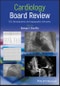 Cardiology Board Review. ECG, Hemodynamic and Angiographic Unknowns. Edition No. 1 - Product Image