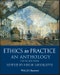 Ethics in Practice. An Anthology. Edition No. 5. Blackwell Philosophy Anthologies - Product Image