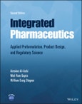 Integrated Pharmaceutics. Applied Preformulation, Product Design, and Regulatory Science. Edition No. 2- Product Image