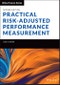 Practical Risk-Adjusted Performance Measurement. Edition No. 2. The Wiley Finance Series - Product Image
