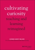 Cultivating Curiosity. Teaching and Learning Reimagined. Edition No. 1- Product Image