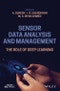 Sensor Data Analysis and Management. The Role of Deep Learning. Edition No. 1 - Product Thumbnail Image