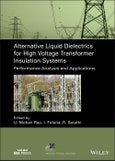 Alternative Liquid Dielectrics for High Voltage Transformer Insulation Systems. Performance Analysis and Applications. Edition No. 1. IEEE Press Series on Power and Energy Systems- Product Image