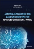 Artificial Intelligence and Quantum Computing for Advanced Wireless Networks. Edition No. 1- Product Image