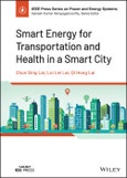 Smart Energy for Transportation and Health in a Smart City. Edition No. 1. IEEE Press Series on Power and Energy Systems- Product Image