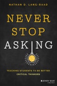 Never Stop Asking. Teaching Students to be Better Critical Thinkers. Edition No. 1- Product Image