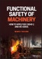 Functional Safety of Machinery. How to Apply ISO 13849-1 and IEC 62061. Edition No. 1 - Product Thumbnail Image