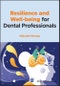 Resilience and Well-being for Dental Professionals. Edition No. 1 - Product Thumbnail Image
