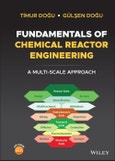 Fundamentals of Chemical Reactor Engineering. A Multi-Scale Approach. Edition No. 1- Product Image