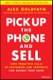 Pick Up The Phone and Sell. How Proactive Calls to Customers and Prospects Can Double Your Sales. Edition No. 1 - Product Thumbnail Image