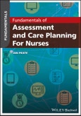 Fundamentals of Assessment and Care Planning for Nurses. Edition No. 1- Product Image