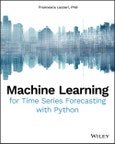 Machine Learning for Time Series Forecasting with Python. Edition No. 1- Product Image