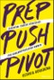 Prep, Push, Pivot. Essential Career Strategies for Underrepresented Women. Edition No. 1 - Product Thumbnail Image