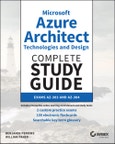 Microsoft Azure Architect Technologies and Design Complete Study Guide. Exams AZ-303 and AZ-304. Edition No. 1- Product Image