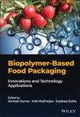 Biopolymer-Based Food Packaging. Innovations and Technology Applications. Edition No. 1- Product Image