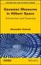 Gaussian Measures in Hilbert Space. Construction and Properties. Edition No. 1 - Product Thumbnail Image