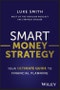 Smart Money Strategy. Your Ultimate Guide to Financial Planning. Edition No. 1 - Product Thumbnail Image