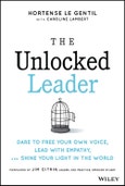The Unlocked Leader. Dare to Free Your Own Voice, Lead with Empathy, and Shine Your Light in the World. Edition No. 1- Product Image