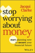 Stop Worrying about Money. Start Planning Now to Secure Your Financial Future. Edition No. 1- Product Image