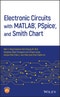 Electronic Circuits with MATLAB, PSpice, and Smith Chart. Edition No. 1 - Product Thumbnail Image