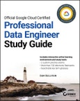 Official Google Cloud Certified Professional Data Engineer Study Guide. Edition No. 1- Product Image