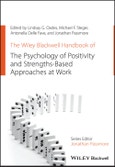 The Wiley Blackwell Handbook of the Psychology of Positivity and Strengths-Based Approaches at Work. Edition No. 1. Wiley-Blackwell Handbooks in Organizational Psychology- Product Image