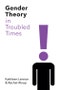 Gender Theory in Troubled Times. Edition No. 1 - Product Thumbnail Image