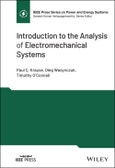 Introduction to the Analysis of Electromechanical Systems. Edition No. 1. IEEE Press Series on Power and Energy Systems- Product Image