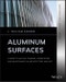 Aluminum Surfaces. A Guide to Alloys, Finishes, Fabrication and Maintenance in Architecture and Art. Edition No. 1. Architectural Metals Series - Product Image