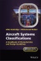 Aircraft Systems Classifications. A Handbook of Characteristics and Design Guidelines. Edition No. 1. Aerospace Series - Product Image