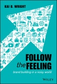 Follow the Feeling. Brand Building in a Noisy World. Edition No. 1- Product Image
