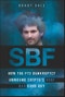 SBF. How The FTX Bankruptcy Unwound Crypto's Very Bad Good Guy. Edition No. 1 - Product Thumbnail Image